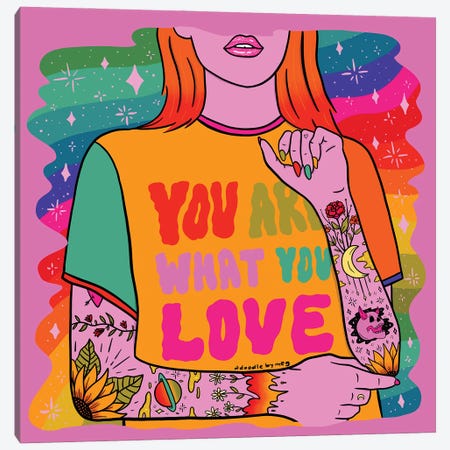 You Are What You Love Canvas Print #DDM201} by Doodle By Meg Canvas Art
