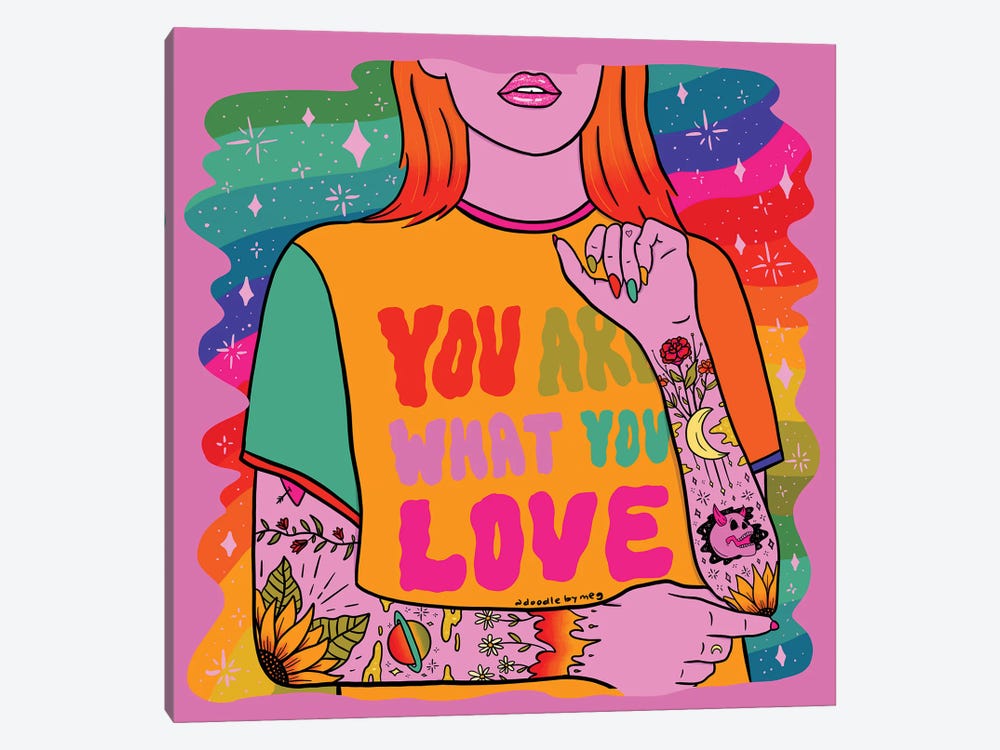 You Are What You Love by Doodle By Meg 1-piece Canvas Print
