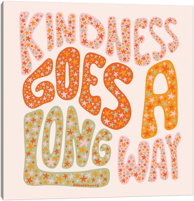 Kindness Goes A Long Way Canvas Art Print - Good Vibes & Stayin' Alive