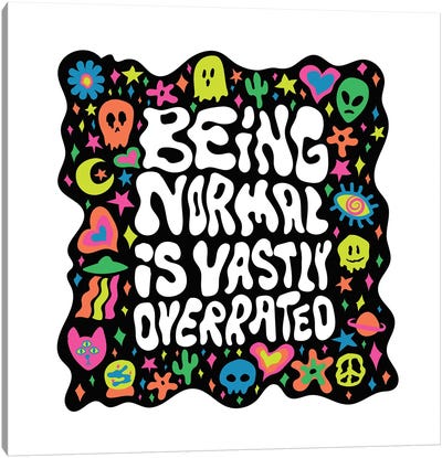 Being Normal Is Vastly Overrated Canvas Art Print - Good Vibes & Stayin' Alive