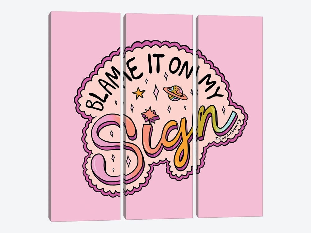 Blame It On My Sign by Doodle By Meg 3-piece Canvas Artwork