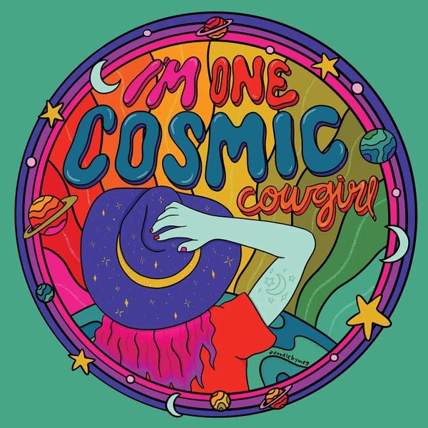 Good Vibes & Stayin' Alive: Cosmic Cowgirl by Doodle By Meg