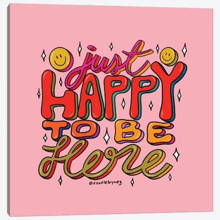 Happy To Be Here Canvas Print #DDM68} by Doodle By Meg Art Print