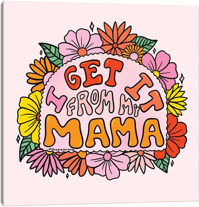 I Get It From My Mama Canvas Art Print - Doodle By Meg