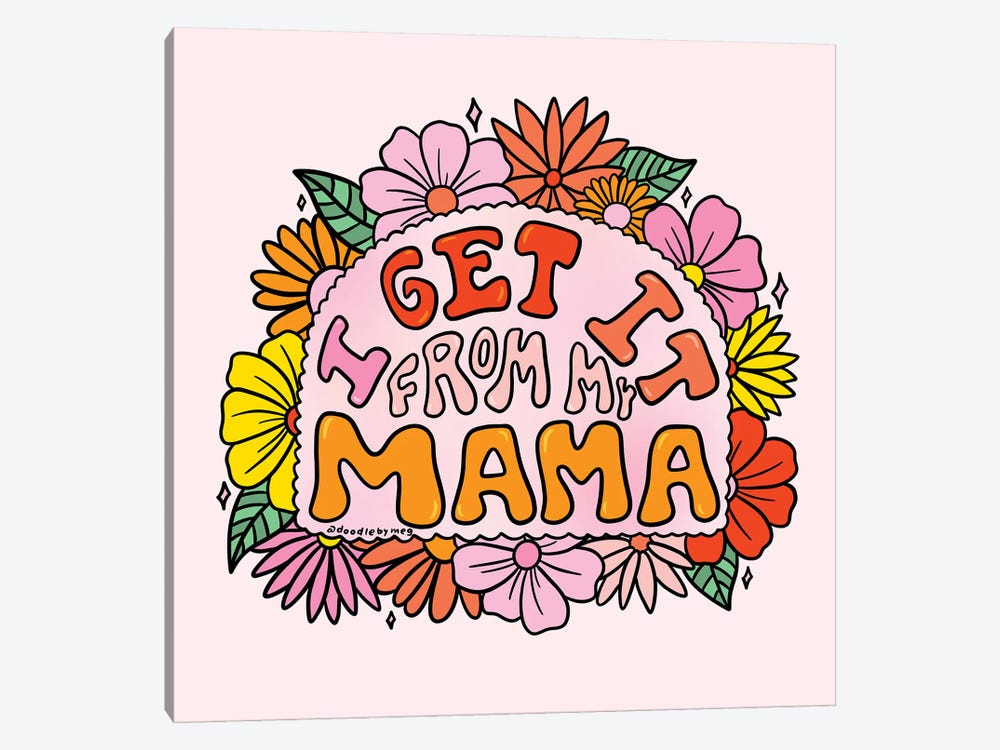 I Get It From My Mama by Doodle By Meg 1-piece Canvas Art