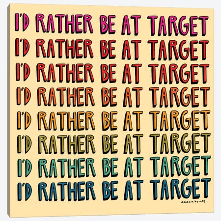 I'd Rather Be At Target Canvas Print #DDM77} by Doodle By Meg Art Print