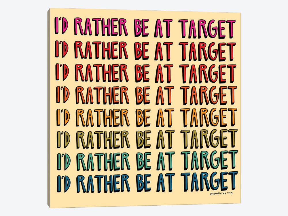 I'd Rather Be At Target by Doodle By Meg 1-piece Canvas Artwork