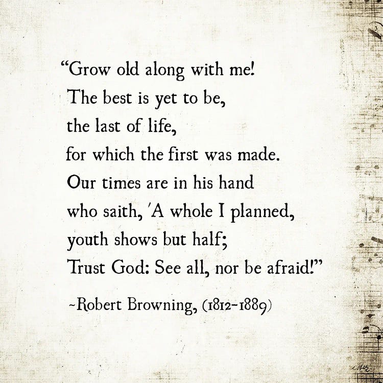 Grow Old With Me, Robert Browning