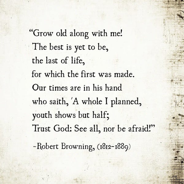 Quotes & Sayings: Grow Old With Me, Robert Browning by Debbra Obertanec