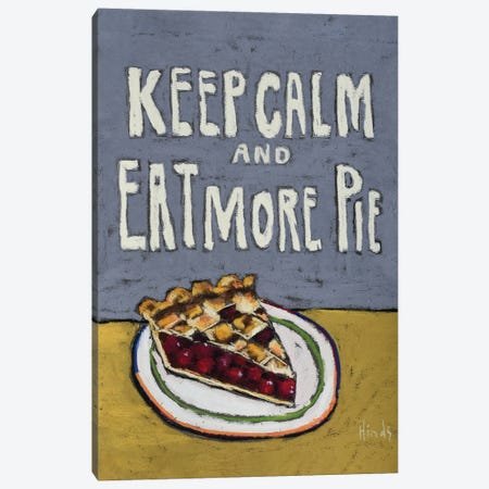 Keep Calm And Eat More Pie Canvas Print #DHD60} by David Hinds Canvas Art