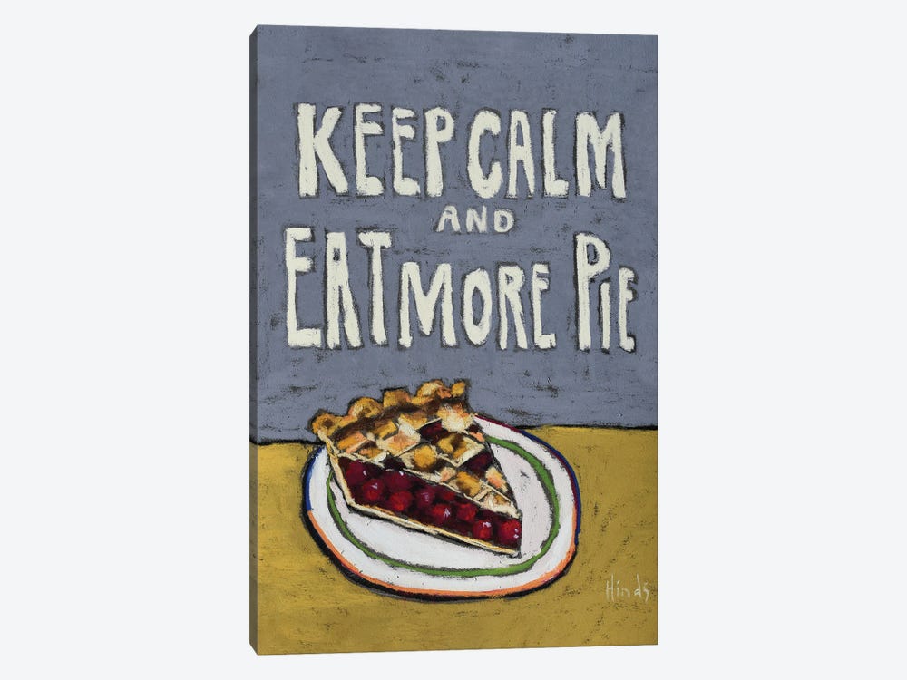 Keep Calm And Eat More Pie by David Hinds 1-piece Canvas Art Print