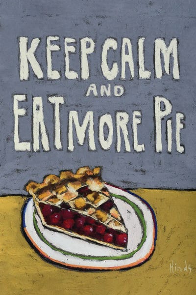 Keep Calm And Eat More Pie