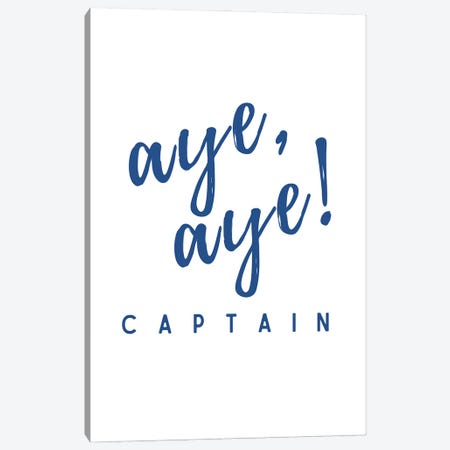 Nautical And Navy Aye Aye Captain! Canvas Print #DHV10} by Page Turner Canvas Print