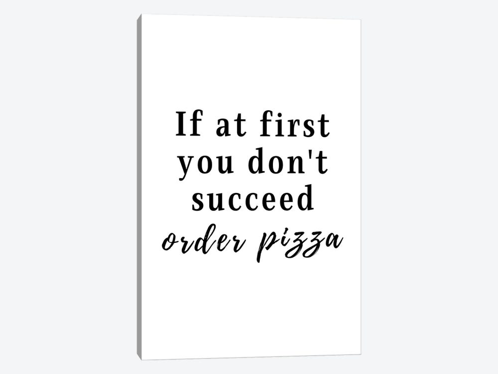 If At First You Don't Succeed, Order Pizza by Page Turner 1-piece Canvas Print