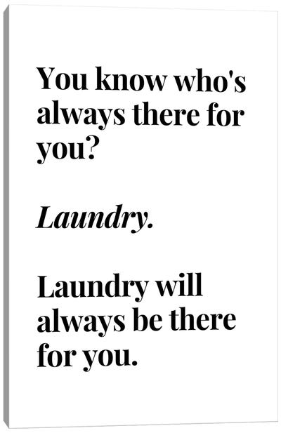 Laundry Will Always Be There For You Canvas Art Print - Laundry Room Art
