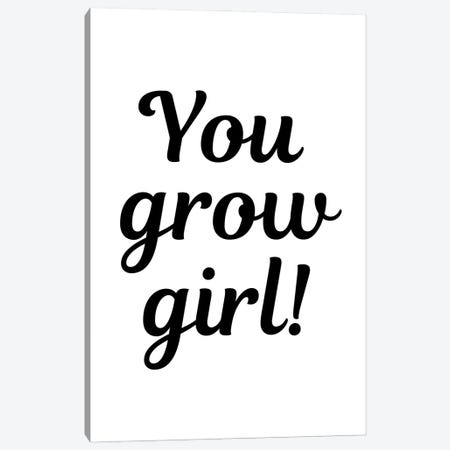 You Grow Girl Plant Quote Canvas Print #DHV19} by Page Turner Art Print