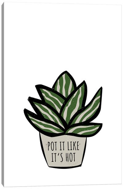 Pot It Like It'S Hot Pot Plant Canvas Art Print - Page Turner
