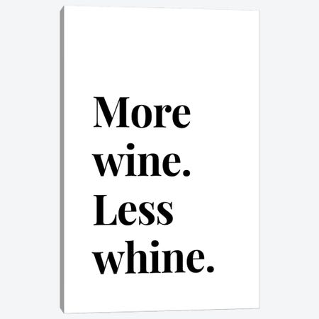 Funny Wine Quote - More Wine Less Whine Canvas Print #DHV249} by Page Turner Art Print