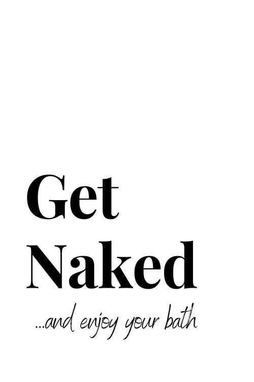 Funny Bathroom Quote - Get Naked