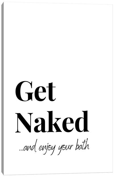 Funny Bathroom Quote - Get Naked Canvas Art Print - Page Turner
