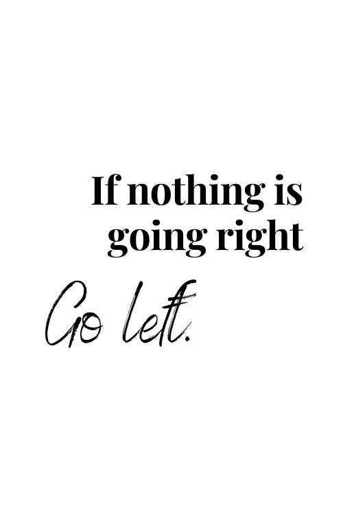 Motivational Quote - Go Left