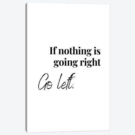 Motivational Quote - Go Left Canvas Print #DHV252} by Page Turner Canvas Wall Art
