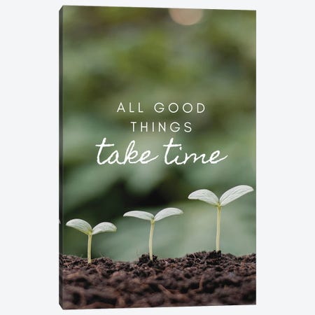 All Good Things Take Time Canvas Print #DHV291} by Page Turner Canvas Art