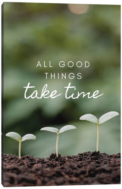 All Good Things Take Time Canvas Art Print - Page Turner