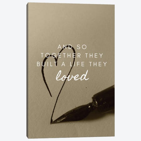 And So Together They Built A Life They Loved Canvas Print #DHV292} by Page Turner Canvas Artwork
