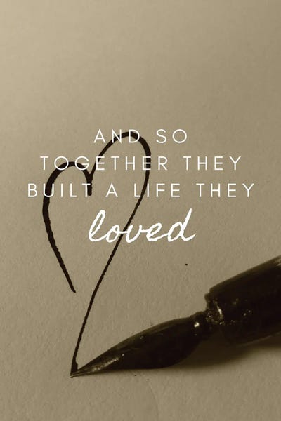 And So Together They Built A Life They Loved