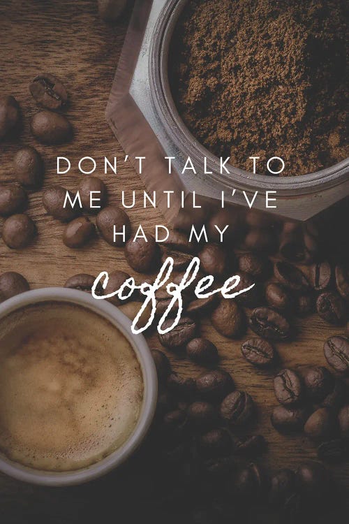 Don't Talk To Me Until I've Had My Coffee by Page Turner wall art