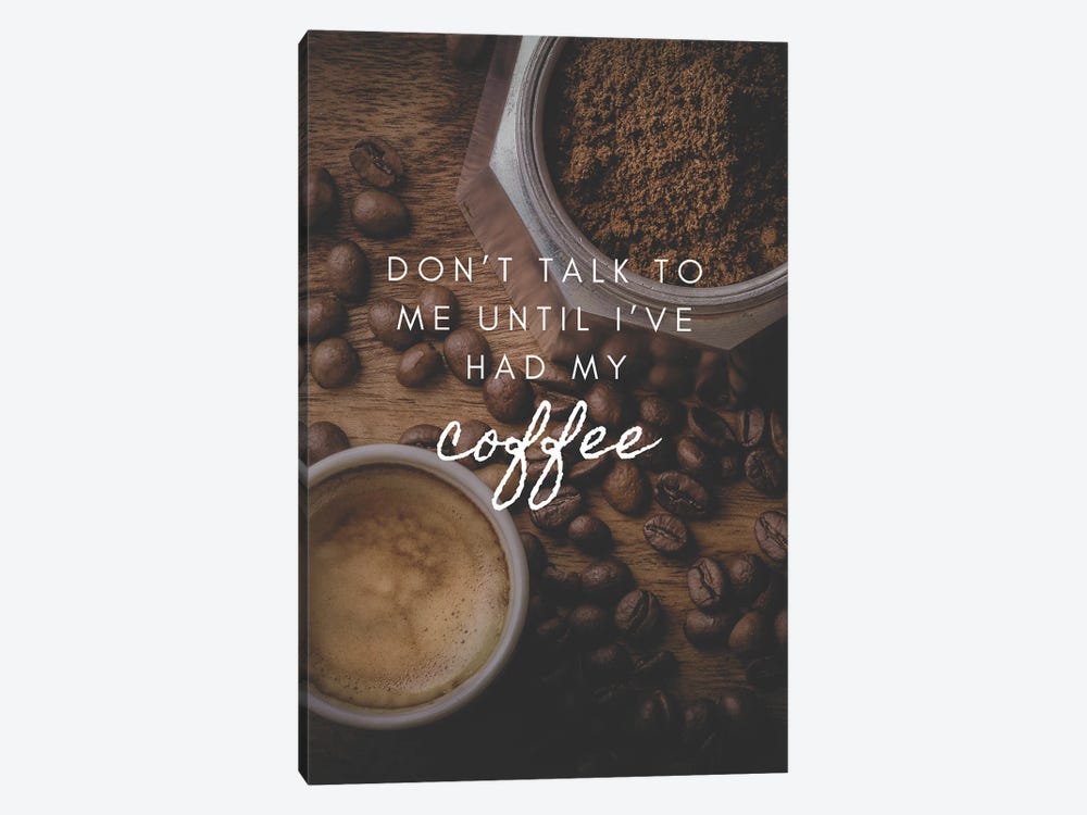 Don't Talk To Me Until I've Had My Coffee by Page Turner 1-piece Canvas Print