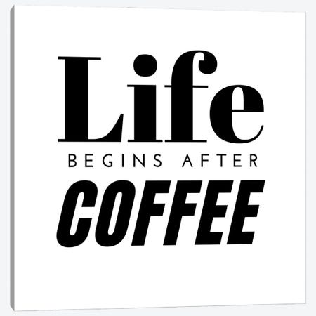 Life Begins After Coffee Quote Canvas Print #DHV41} by Page Turner Canvas Wall Art