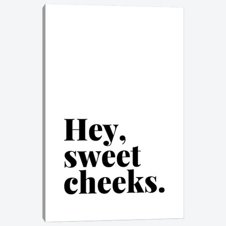 Hey Sweet Cheeks Quote Canvas Print #DHV43} by Page Turner Canvas Art