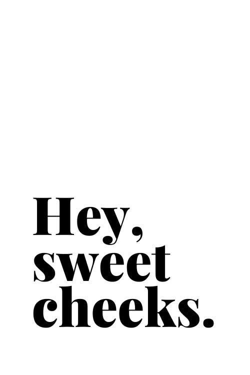 Hey Sweet Cheeks Quote by Page Turner wall art