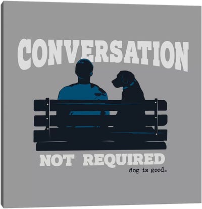 Conversation Not Required Bench Canvas Art Print - Dog is Good and Cat is Good