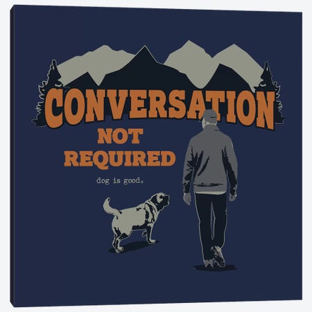 Conversation Not Required Hiking Canvas Print #DIG108} by Dog is Good and Cat is Good Canvas Artwork