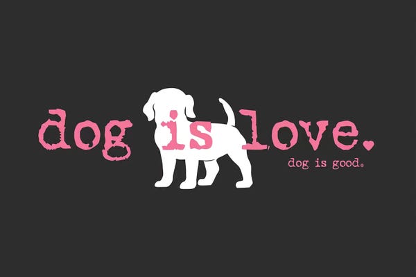 Animal Rights: Dog is Love by Dog is Good and Cat is Good