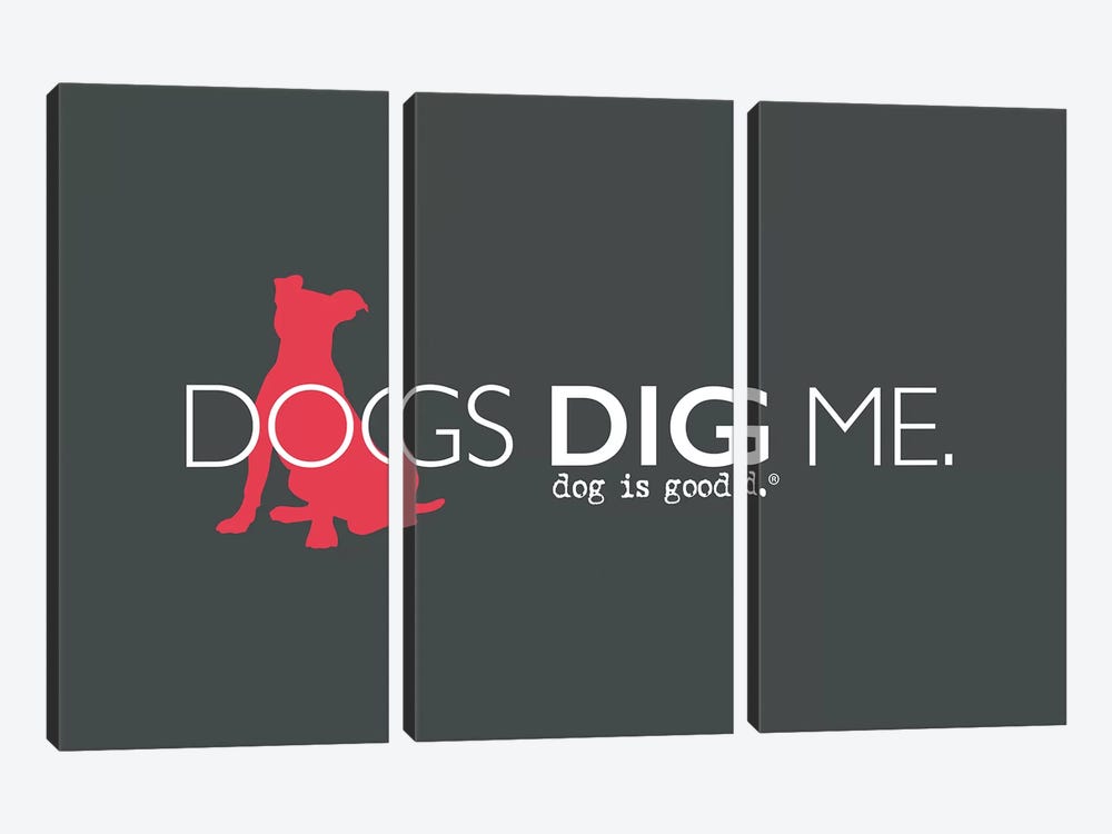 Dogs Dig Me by Dog is Good and Cat is Good 3-piece Art Print