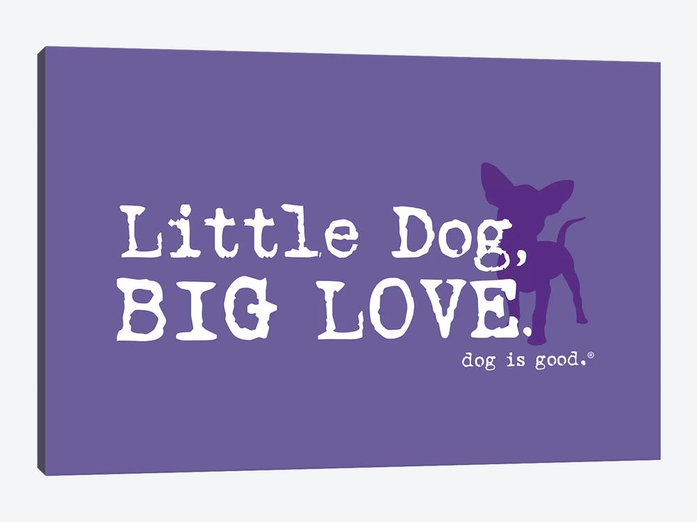 Little Dog Big Love by Dog is Good and Cat is Good 1-piece Canvas Art