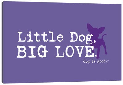 Little Dog Big Love Canvas Art Print - Dog is Good and Cat is Good