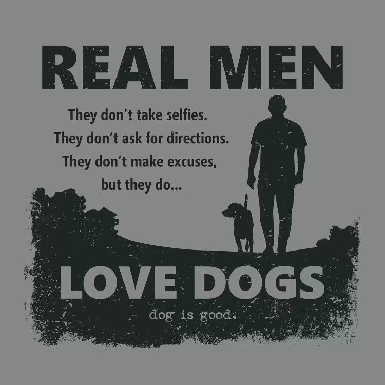 Real Men Love Dogs by Dog is Good and Cat is Good wall art