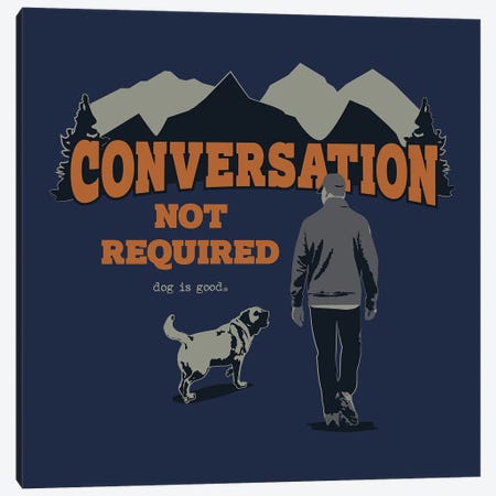 Convo Not Req Hike Canvas Print #DIG119} by Dog is Good and Cat is Good Canvas Art Print