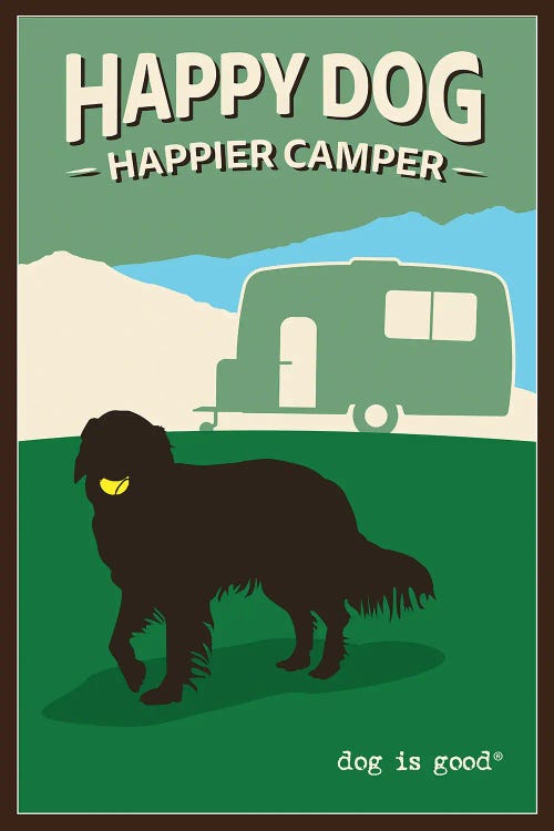 Happy Dog Happier Camper by Dog is Good and Cat is Good wall art