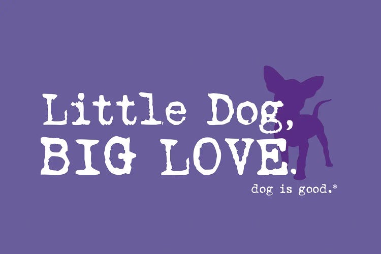 Littledog Biglove by Dog is Good and Cat is Good wall art