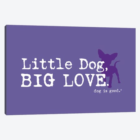 Littledog Biglove Canvas Print #DIG125} by Dog is Good and Cat is Good Art Print