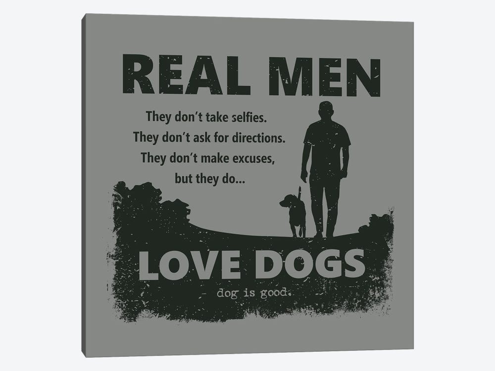 Real Men Love Dogs by Dog is Good and Cat is Good 1-piece Canvas Artwork