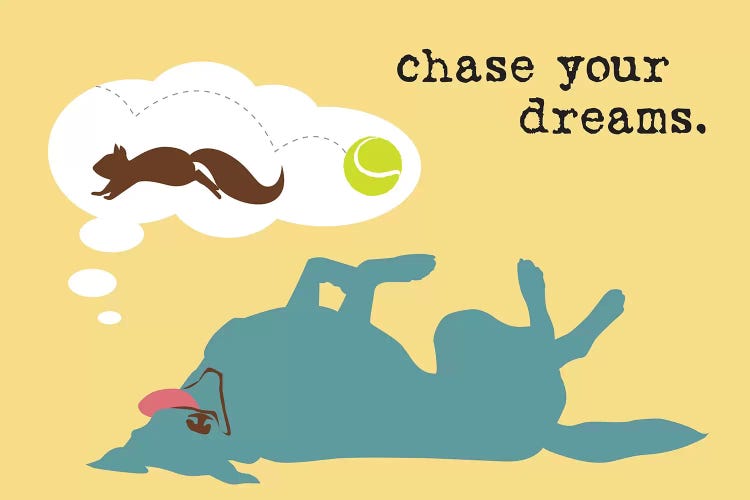 Chase Dreams by Dog is Good and Cat is Good wall art