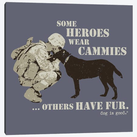 Some Heroes Wear Cammies Canvas Print #DIG174} by Dog is Good and Cat is Good Canvas Art