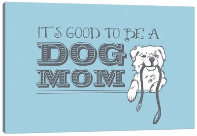 Dog Mom Greeting Card Canvas Art Print - Dog is Good and Cat is Good